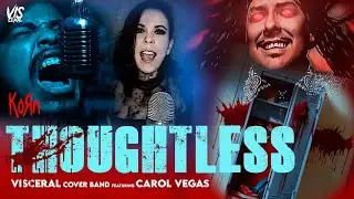 THOUGHTLESS - Korn Cover , Visceral Cover Band feat. Carol Vegas