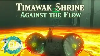 TIMAWAK SHRINE (AGAINST THE FLOW) - The Legend of Zelda: Tears of the Kingdom - Gameplay Walkthrough