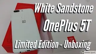 OnePlus 5T &mdash; Белый песчаник &mdash; Ограниченная серия &mdash; Распаковка и впечатления