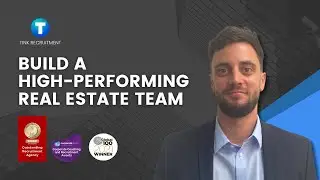 Build a High Performing Real Estate Team with Tink Recruitment