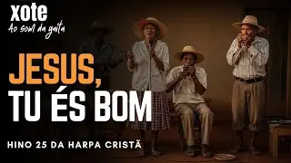 🎶 Hino 25 da Harpa Cristã – “Jesus, Tu És Bom” em ritmo de Xote 🎶