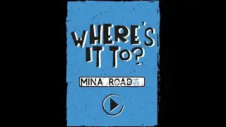 Where's it to - Mina Road
