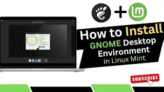 How to Install GNOME Desktop Environment in Linux Mint