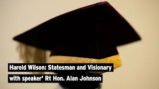 Harold Wilson: Statesman and Visionary with speaker Rt Hon. Alan Johnson