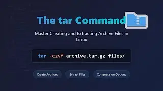 Linux tar Command Explained: Create, Extract & Manage Archives Easily!