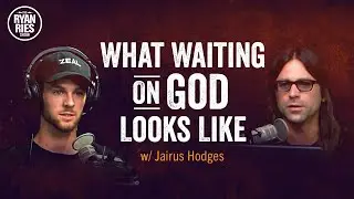What Waiting On God Looks Like w/ Jairus Hodges
