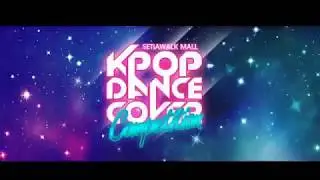 SetiaWalk Kpop Dance Cover Competition 2017