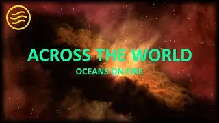 Oceans On Fire - Across The World (Lyrics)