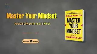 Master Your Mindset Book Summary in Hindi | अपने सोचने का तरीका बदलें!