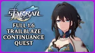 Full 1.6 Trailblaze Continuance Quest - Honkai Star Rail 1.6