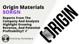 Quick Update On Origin Materials Inc ($ORGN) As It's Been Raging For Months, And Gets Upgraded! 🚀