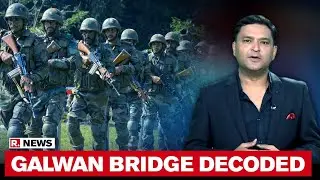 Galwan Bridge Complete: Major Gaurav Arya Explains Its Strategic Advantage For India