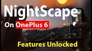 Nightscape Mode on OnePlus 6 | OnePlus 6T camera on Oneplus 6