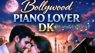 तेरी आँखों में कुछ बात है – दिल छू लेने वाला रोमांटिक गाना |@BollywoodPianoLoverDKRomantic Love Song