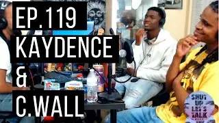 ShutUpLetsTalk -EP 119 feat C Wall and Kaydence - Hunger for Success, Promotion, Music through Time