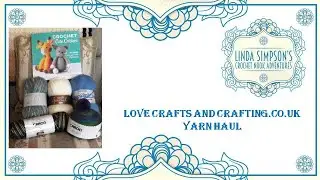 Love Crafts and Crafting.co.uk Yarn Haul