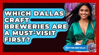 Which Dallas Craft Breweries Are A Must-visit First? - Everything About Dallas