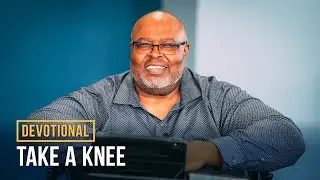 Take a Knee | Pastor Bobby Kirkley | Devotional