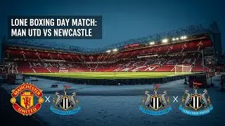 Manchester United Hosts Newcastle on Lone Boxing Day Premier League Fixture