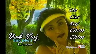UAB VWJ - Ua Cas Koj Chim Chim ( Music Video 2 tawm xyoo 1999)