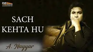 Sach Kehta Hu - A.Nayyar | EMI Pakistan Originals