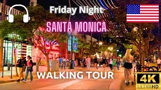 [4K] Santa Monica Downtown Friday Night, Nightlife Walking Tour, CA USA