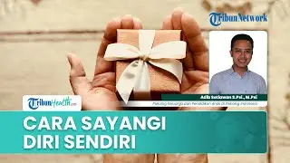 Self-Love: Tips Sayangi dan Maafkan Diri Sendiri untuk Kebaikan Masa Depan Menurut Psikolog