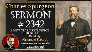 Sermon No.2342- Charles Spurgeon Sermons - Read By Alexander Scourby *God is Spirit, Truth & Love.
