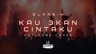 Elkasih - Kau Tigakan Cintaku | Pop Punk Cover (Lyric Video)