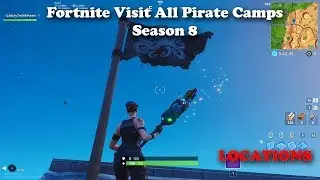 Visit All Pirate Camps LOCATIONS - Fortnite Season 8 (Week 1)