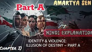 Identity & Violence : Illusion of Destiny Chapter1 |Part A |Amartya Sen | Hindi Explanation 