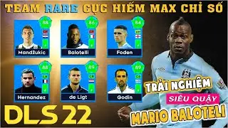 DLS 2022 | Review team RARE cực HIẾM và siêu quậy Mario Balotelli