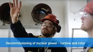 Decommissioning of nuclear power - turbine and rotor