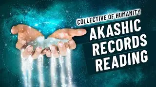 Akashic Records Reading - Channeled Message for the Collective of Humanity - Starseeds JUNE 2020