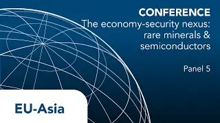 The economy-security nexus: rare minerals & semiconductors – Panel 5