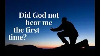 Did God not hear me the first time?? Faith FM #QoftheD Ep59