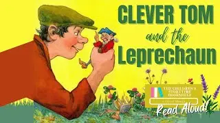 Clever Tom And The Leprechaun -  Kids Book Read Aloud for St Patricks Day -  Fairy Tales Storytime