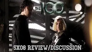 THE 100 5X08 REVIEW/DISCUSSION