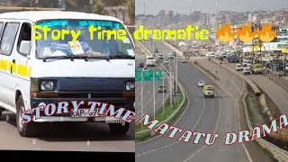 MATATU DRAMA 🔥🔥😂 story time  🕛⌛
