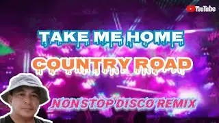 TAKE ME HOME COUNTRY ROAD NONSTOP DISCO REMIX @gtvmusic5196