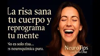 La risa sana tu cuerpo y reprograma tu mente | NeuroTips Sof&iacute;a D&iacute;az