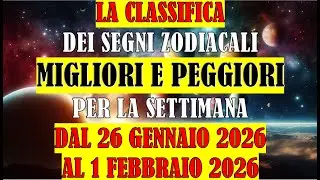 Classifica Segni Zodiacali Migliori e Peggiori | Settimana dal 26 Gennaio 2026 al 1 Febbraio 2026