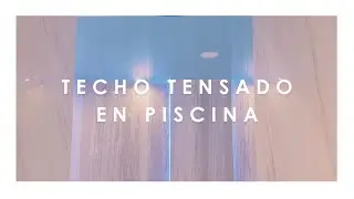 Techo tensado en piscina / Pool stretch ceiling