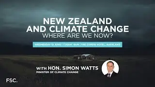 Minister of Climate Change Hon. Simon Watts at New Zealand and Climate Change, where are we now?
