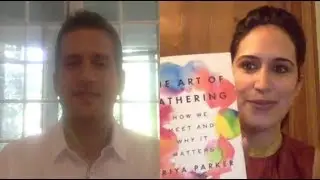 Priya Parker on How to Make Your Next Gathering Count