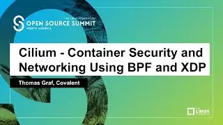 Cilium - Container Security and Networking Using BPF and XDP - Thomas Graf, Covalent