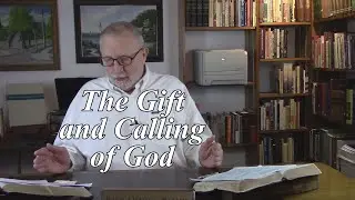 The Gifts and Calling of God. Romans 11:26-32. (#76)