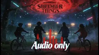 Finale Music Stranger Things l Audio Only l Secret Episode l January 7