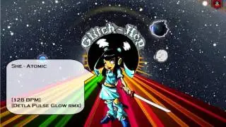 [128 BPM] She - Atomic [Delta Pulse Glow remix]