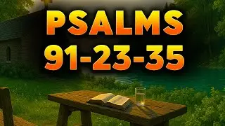 Psalmul 91 | Psalmul 23 | Psalmul 35 &ndash; Cele mai puternice rugăciuni care aduc pace &icirc;n necaz (KJV)